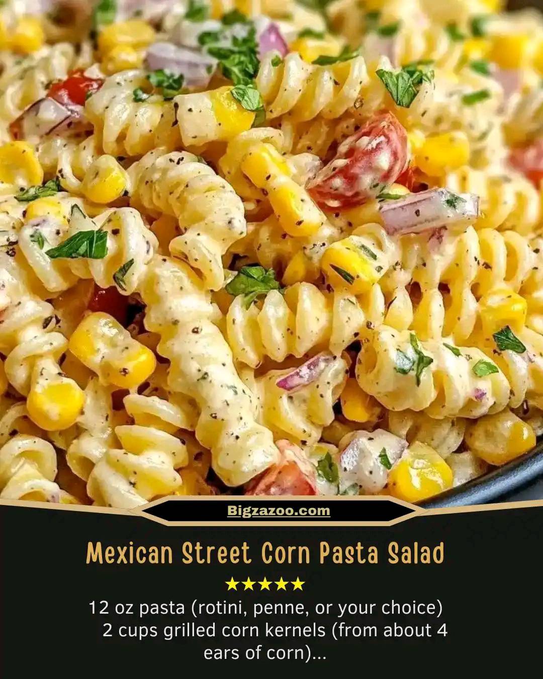 Mexican Street Corn Pasta Salad